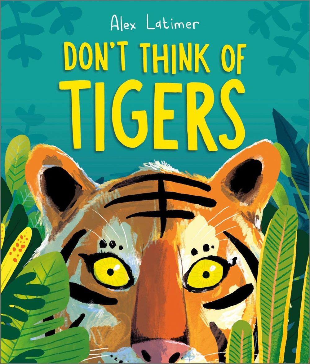 Don't Think of Tigers by Alex Latimer - ISBN: 9781839133275