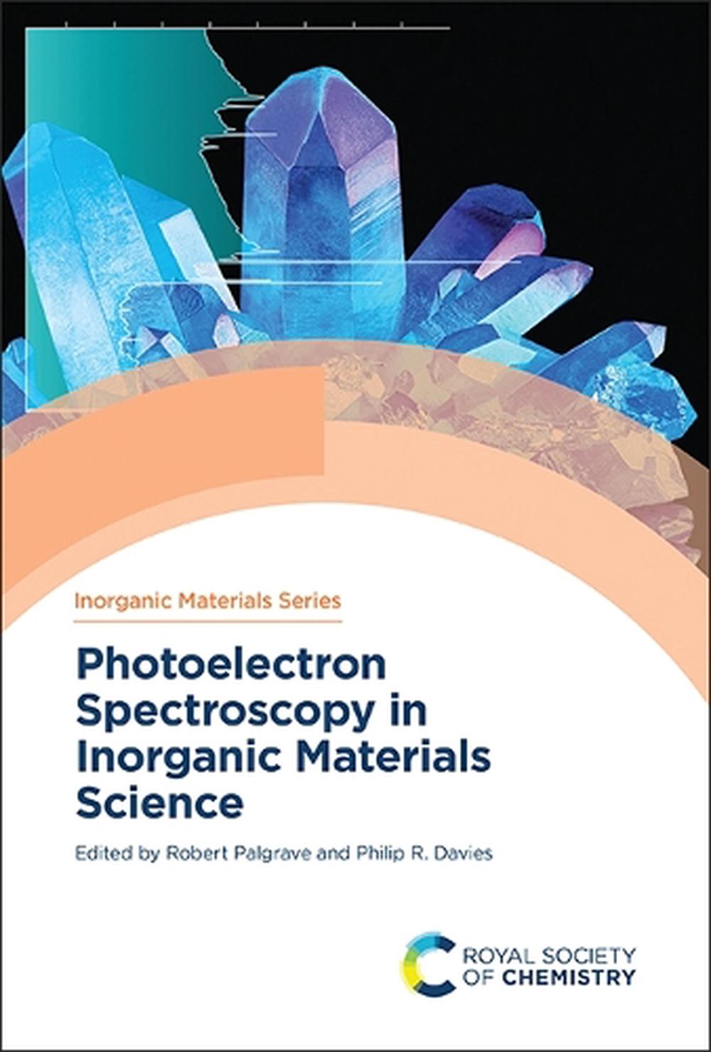 Photoelectron Spectroscopy in Inorganic Materials Science by Robert Palgrave - ISBN: 9781839166792