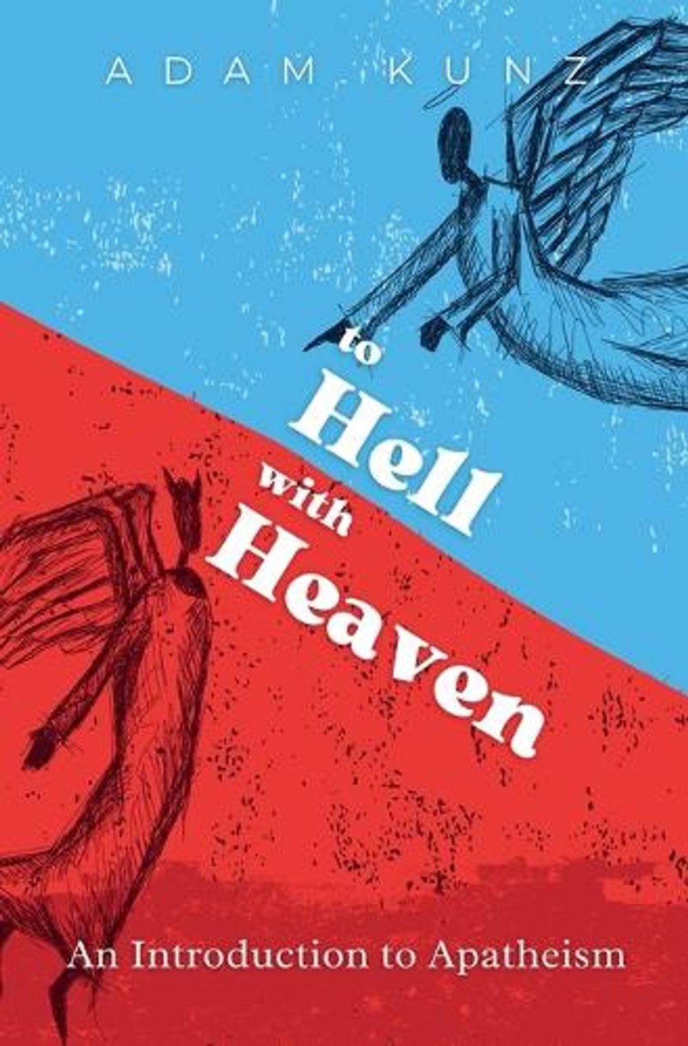 To Hell with Heaven by Adam Kunz - ISBN: 9781839195075