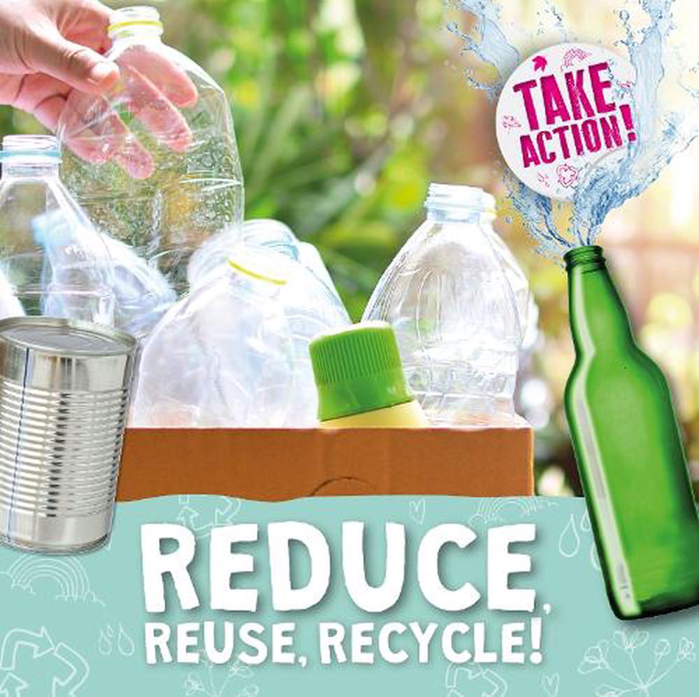 Reduce, Reuse, Recycle! By Kirsty Holmes, Paperback, 9781839271786 ...