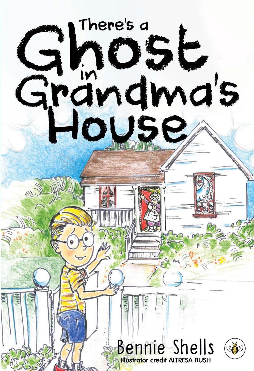 There's A Ghost In Grandma's House by Bennie Shells - ISBN: 9781839349638