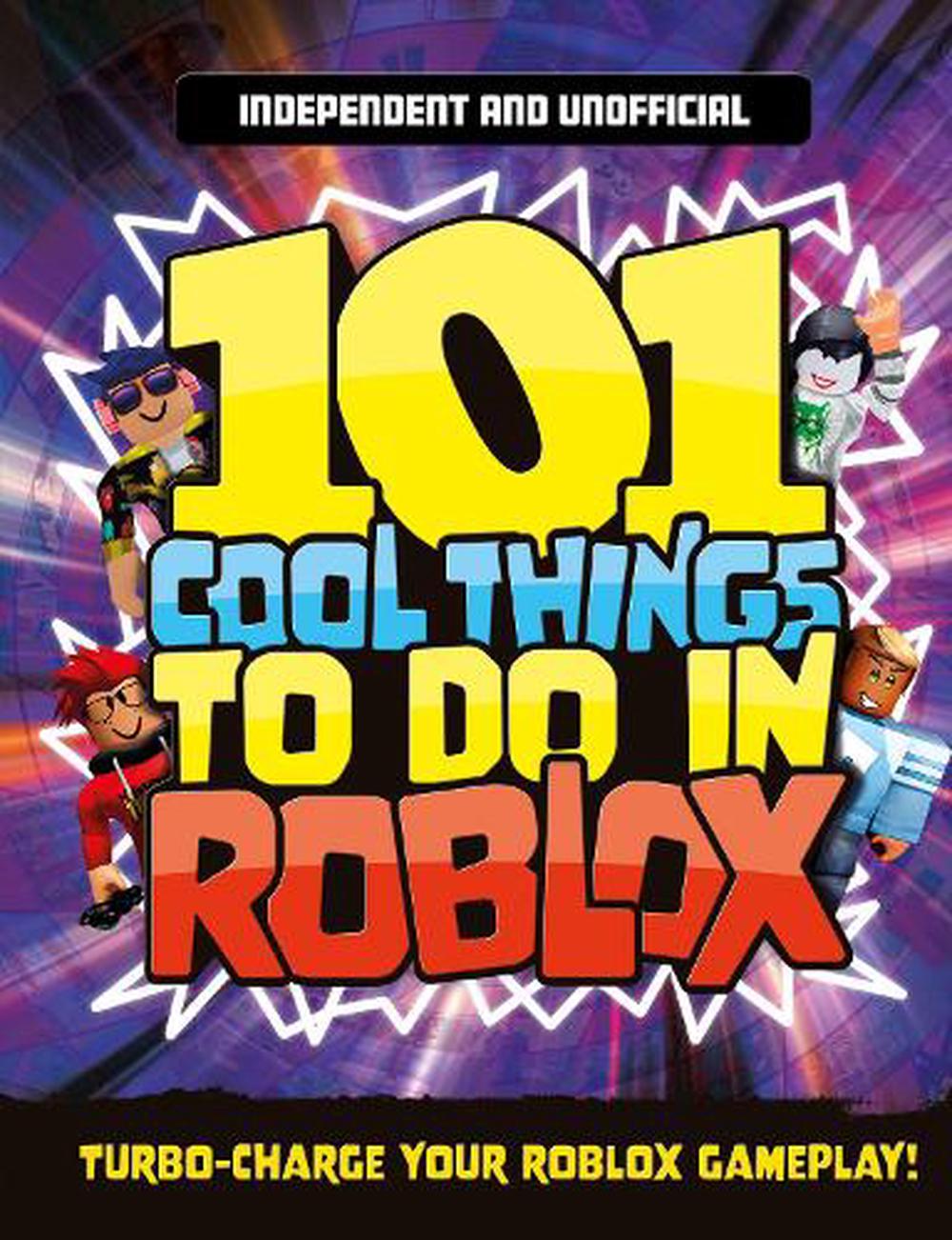 101 Cool Things to Do in Roblox (Independent & Unofficial) by Kevin ...