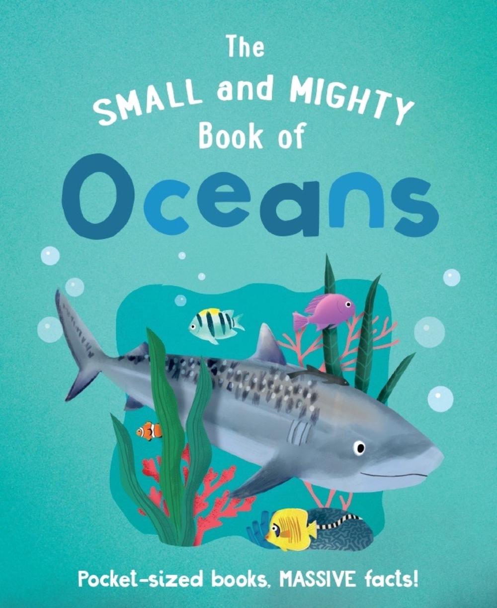 The Small and Mighty Book of Oceans by Tracey Turner - ISBN: 9781839351372
