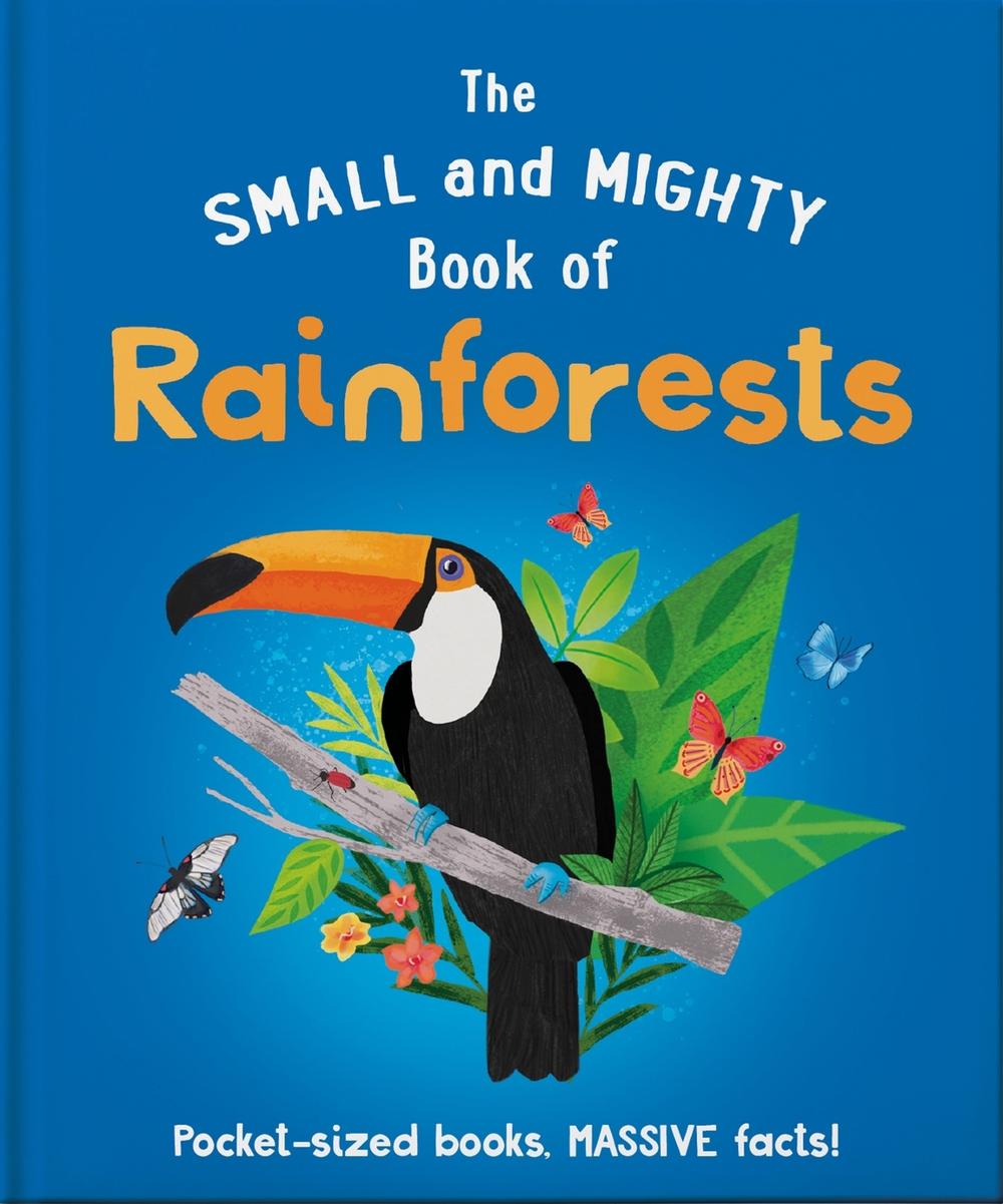 The Small and Mighty Book of Rainforests by Clive Gifford - ISBN: 9781839351730