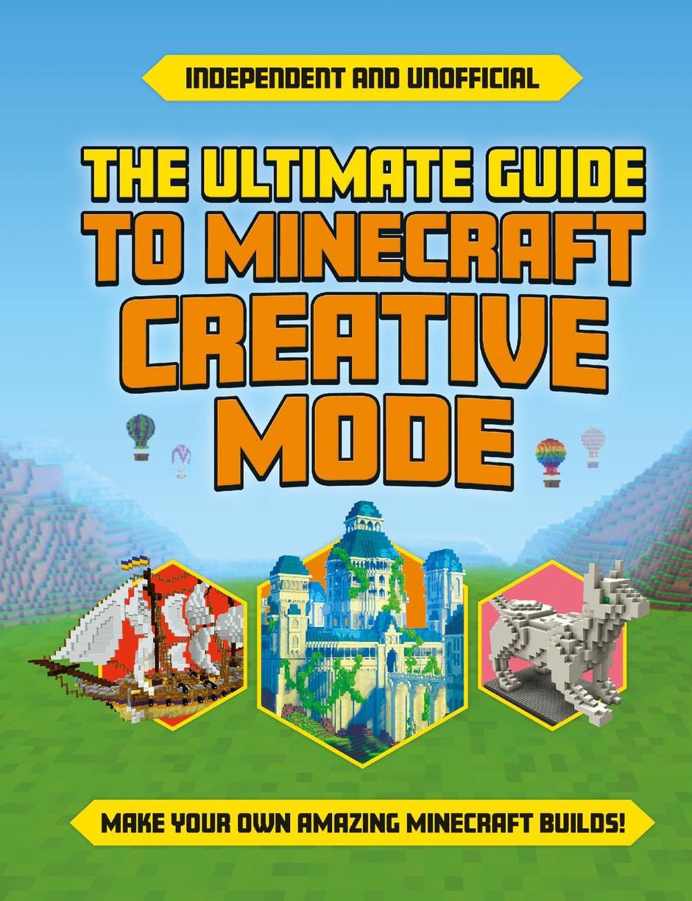 The Ultimate Guide to Minecraft Creative Mode (Independent & Unofficial) by Eddie Robson - ISBN: 9781839352089