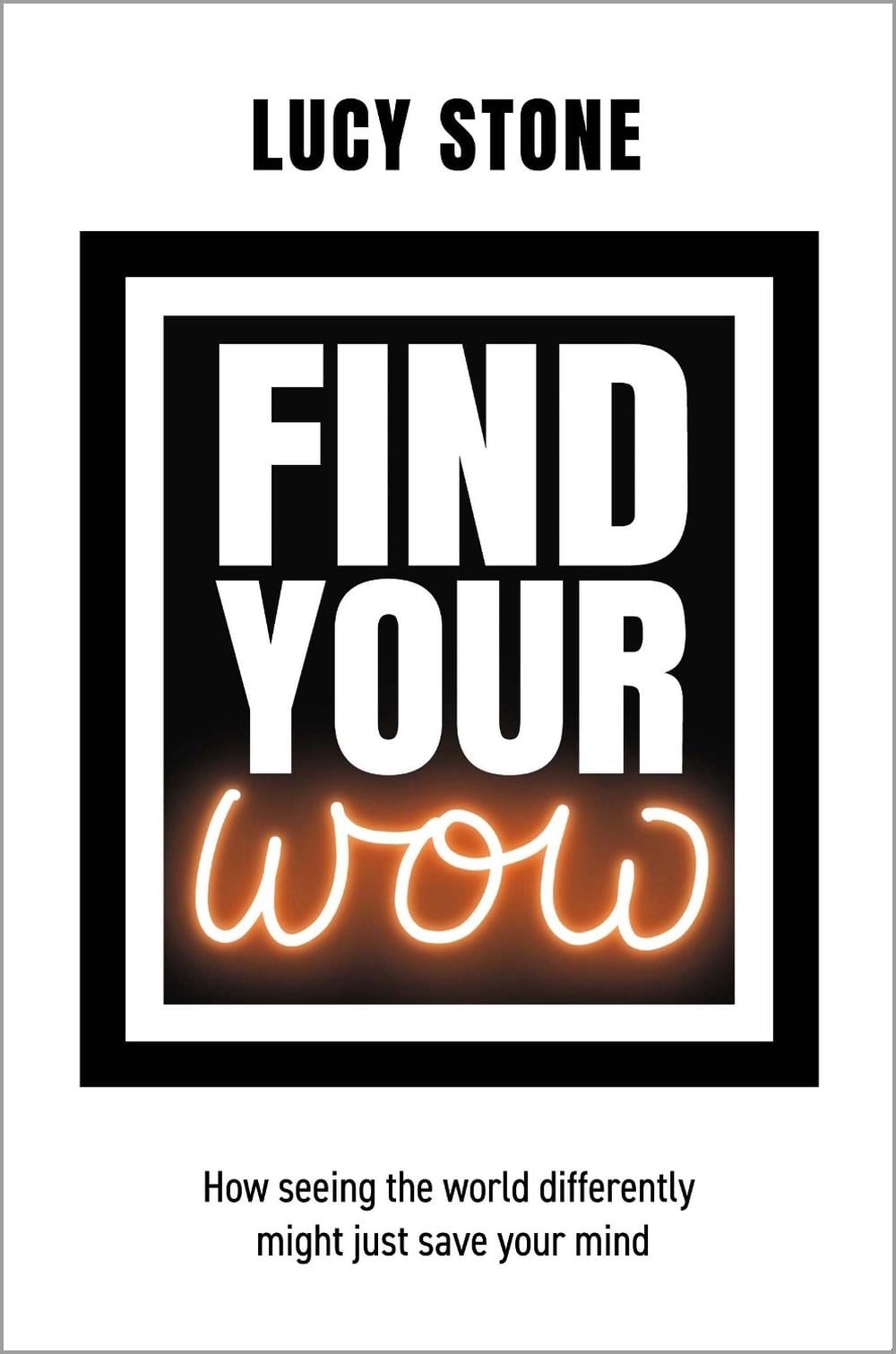 Find Your WOW by Lucy Stone - ISBN: 9781839526534