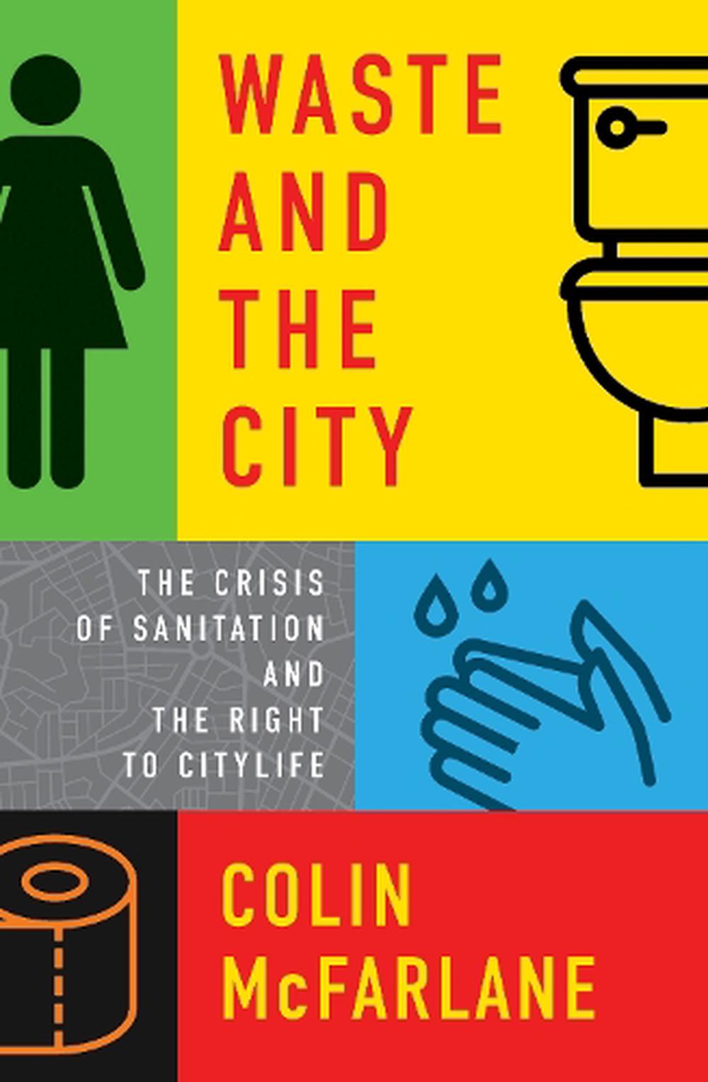 waste-and-the-city-the-urbanisation-of-the-sanitation-crisis-by-colin