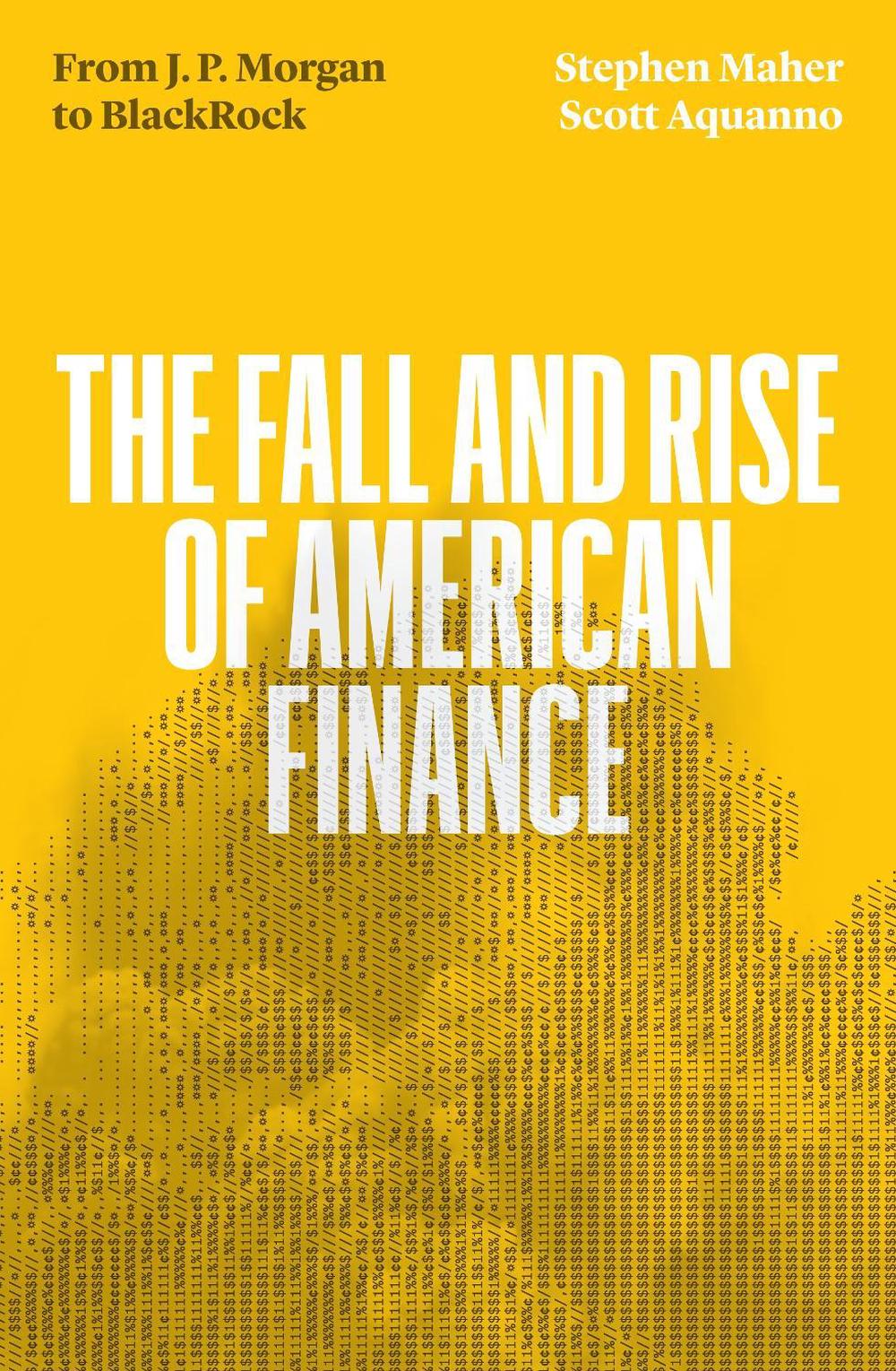 The Fall and Rise of American Finance by Scott Aquanno - ISBN: 9781839765261