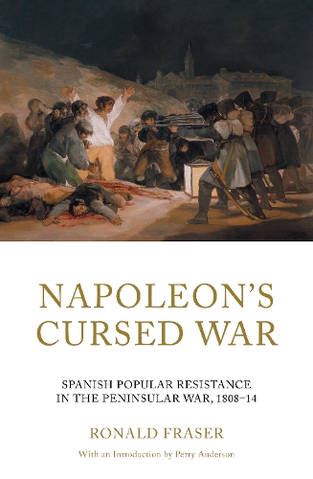 Napoleon's Cursed War by Ronald Fraser, Paperback, 9781839767883 | Buy ...