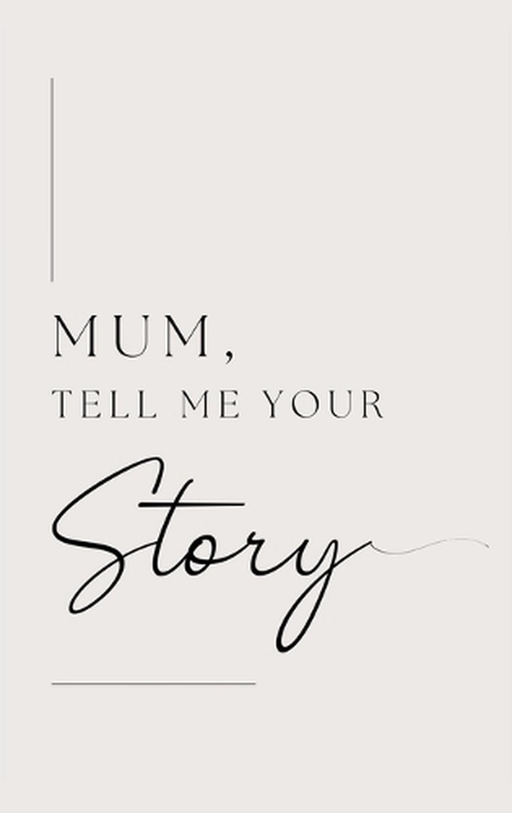 Mum, tell me your story, 9781839904936