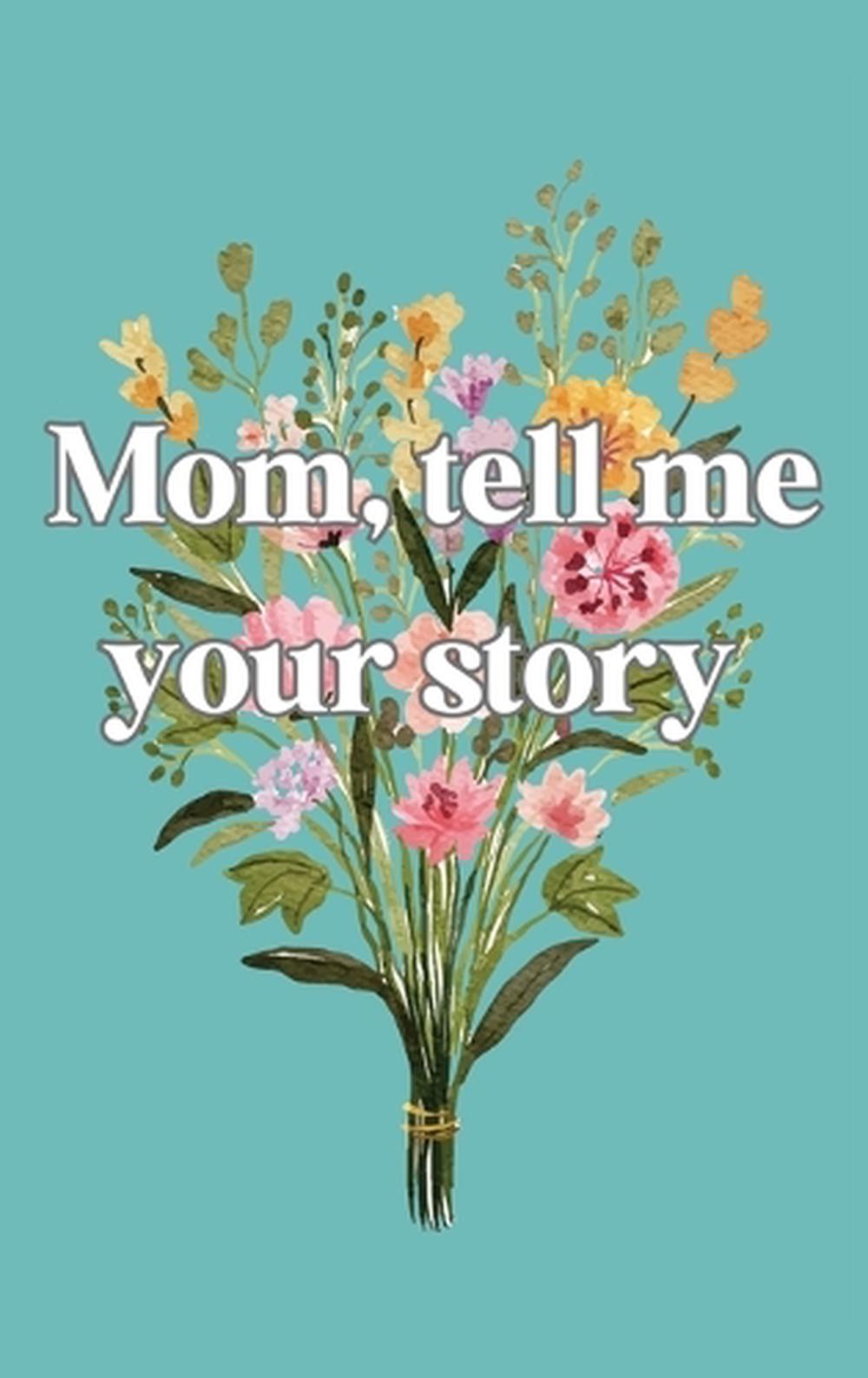 Mom, tell me your story, 9781839904950