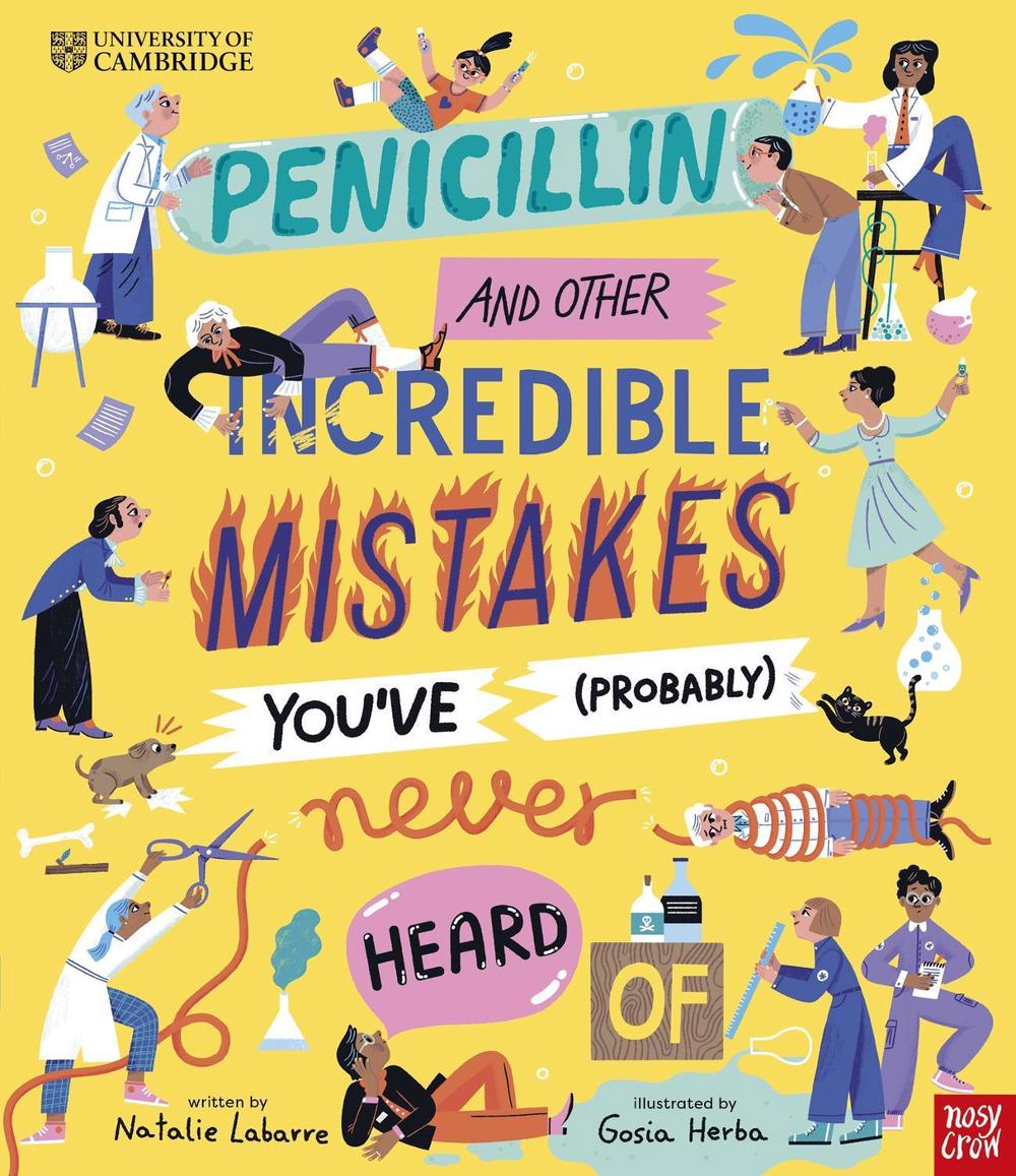 University of Cambridge: Penicillin and Other Incredible Mistakes You've (Probably) Never Heard Of by Natalie Labarre - ISBN: 9781839941160