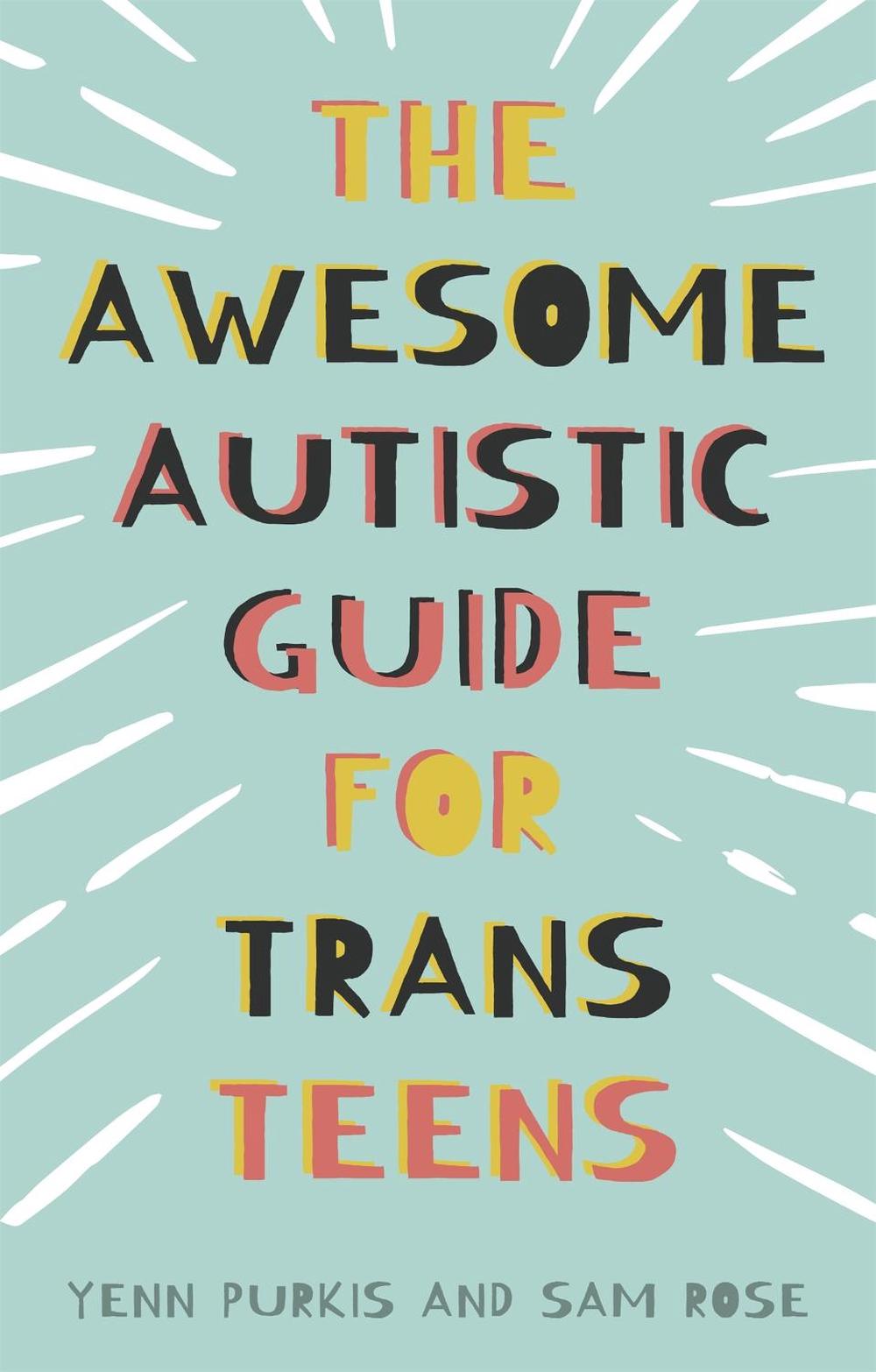 The Awesome Autistic Guide for Trans Teens, 9781839970764
