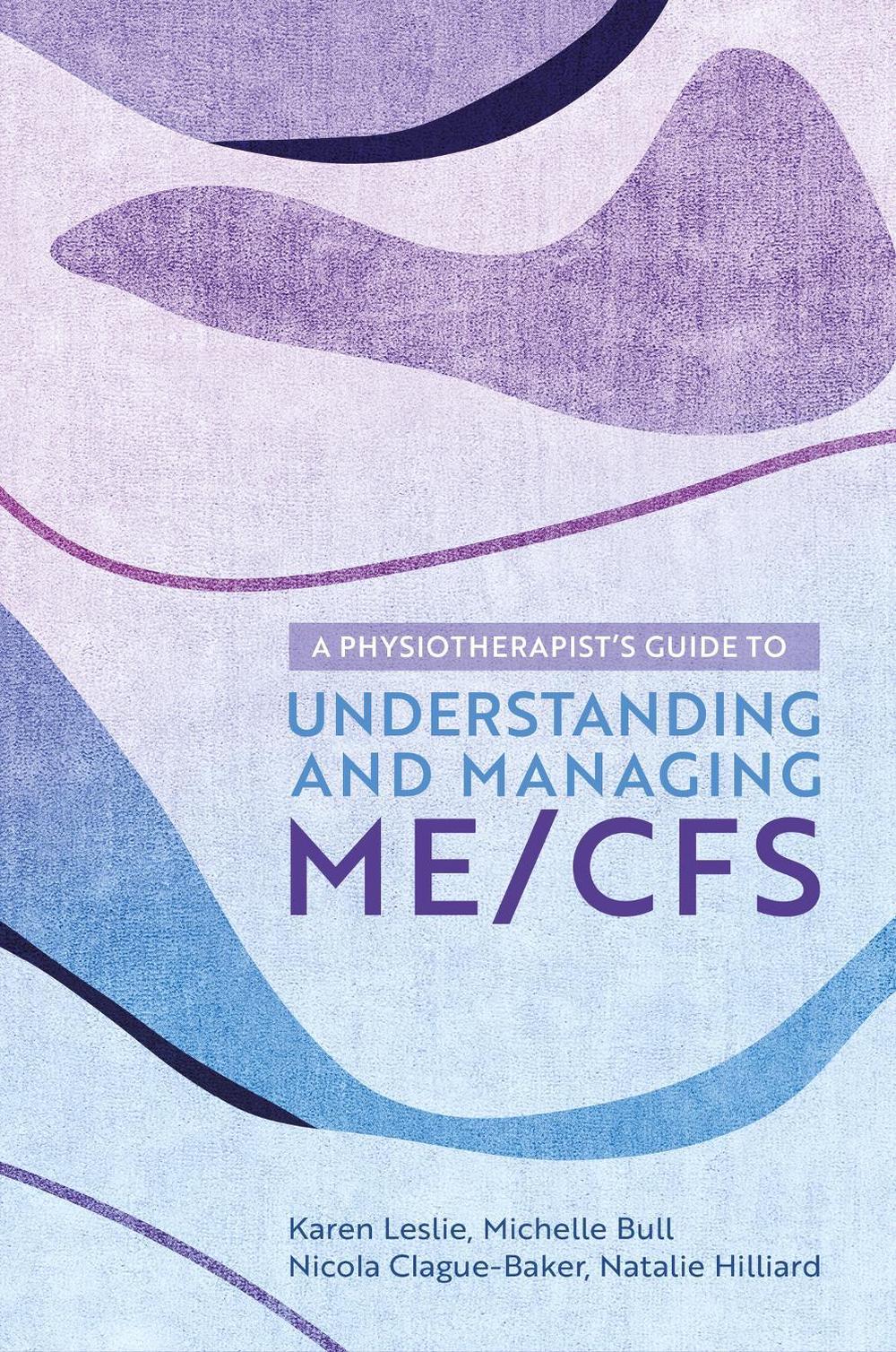 A Physiotherapist's Guide to Understanding and Managing ME/CFS, 9781839971433