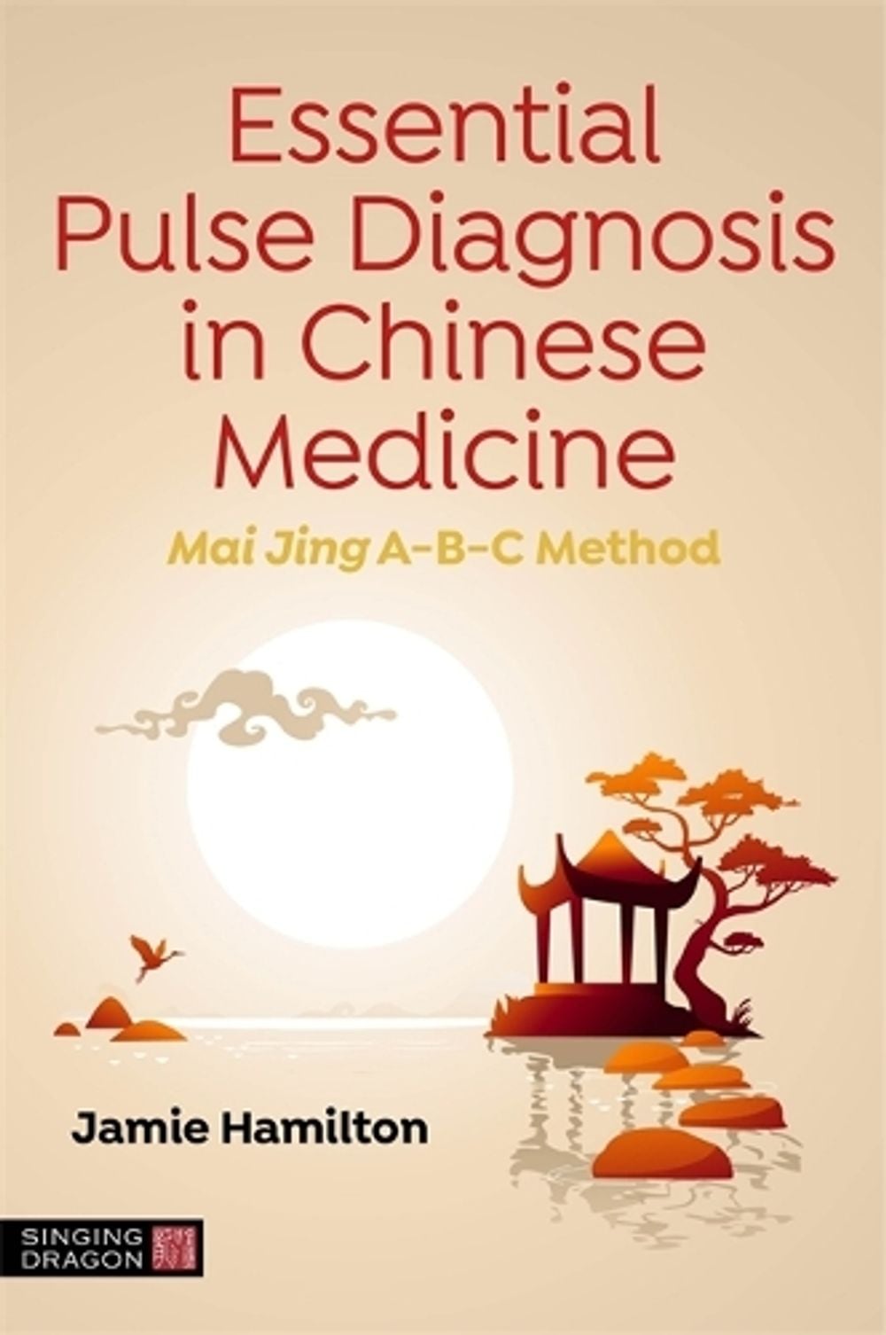Essential Pulse Diagnosis in Chinese Medicine by Jamie Hamilton - ISBN: 9781839971457