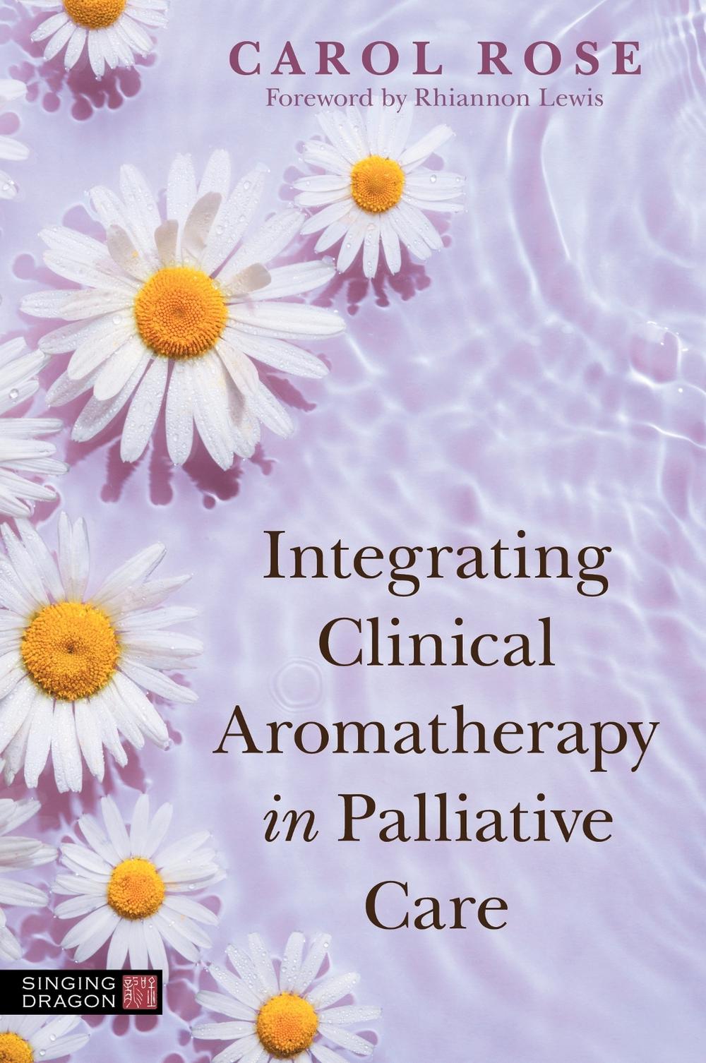 Integrating Clinical Aromatherapy in Palliative Care, 9781839971600