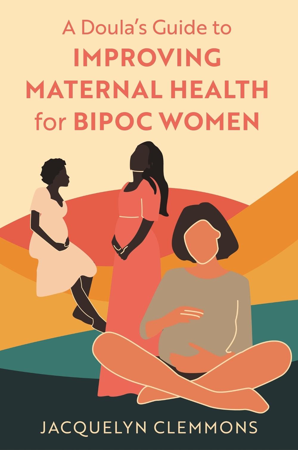A Doula's Guide to Improving Maternal Health for BIPOC Women, 9781839971761