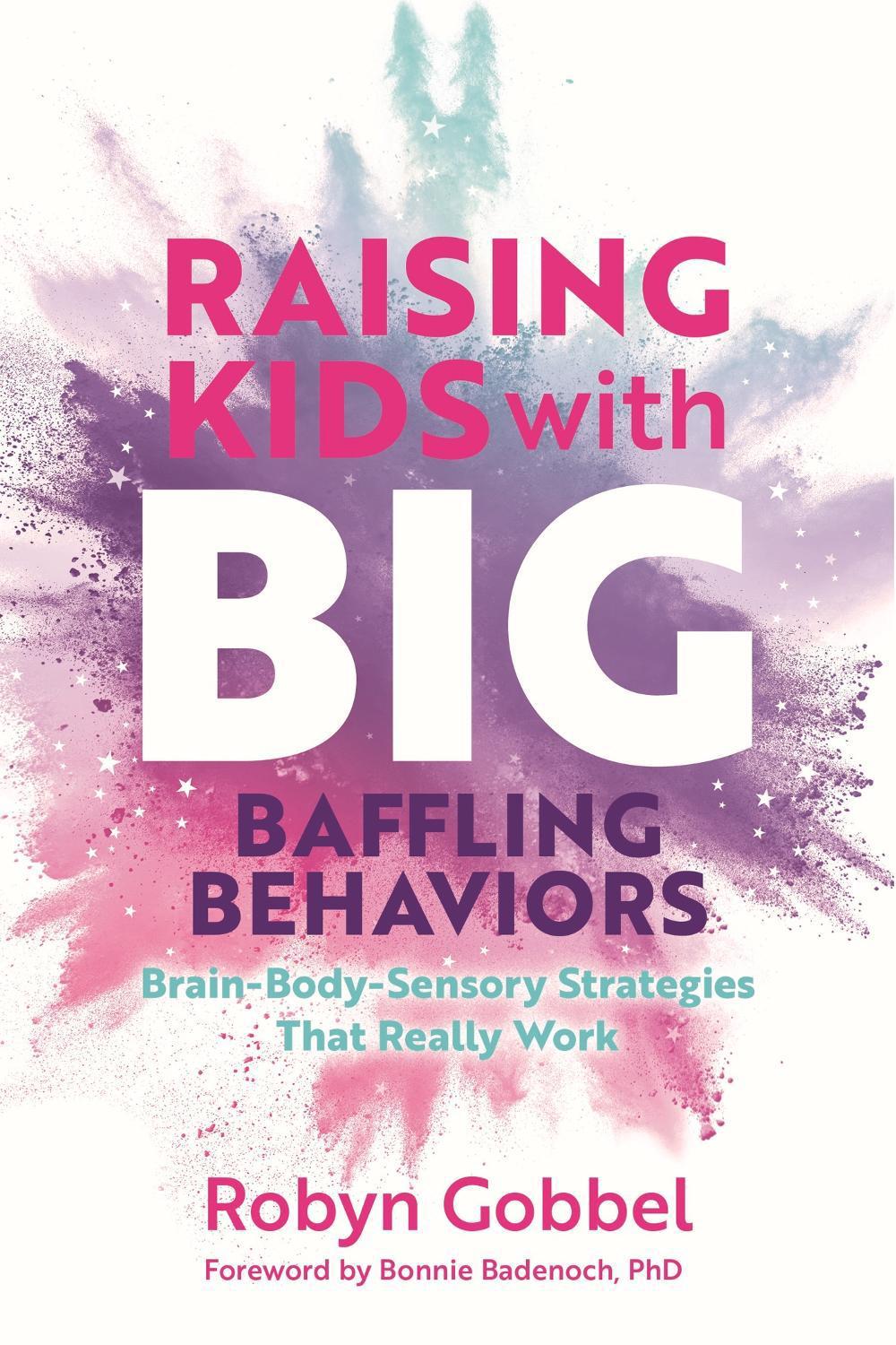 Raising Kids with Big, Baffling Behaviors, 9781839974281