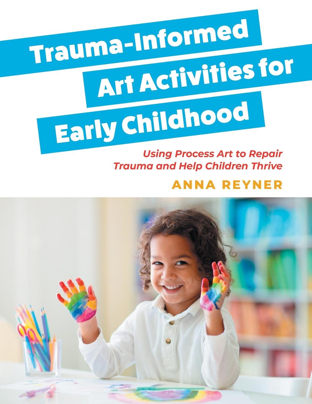 Trauma-Informed Art Activities for Early Childhood, 9781839974687