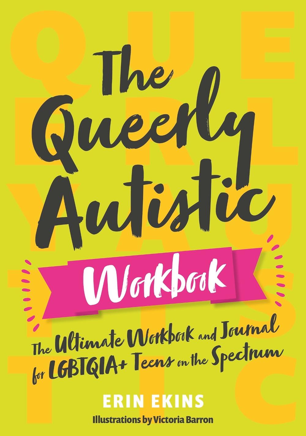 The Queerly Autistic Workbook by Erin Ekins - ISBN: 9781839975547