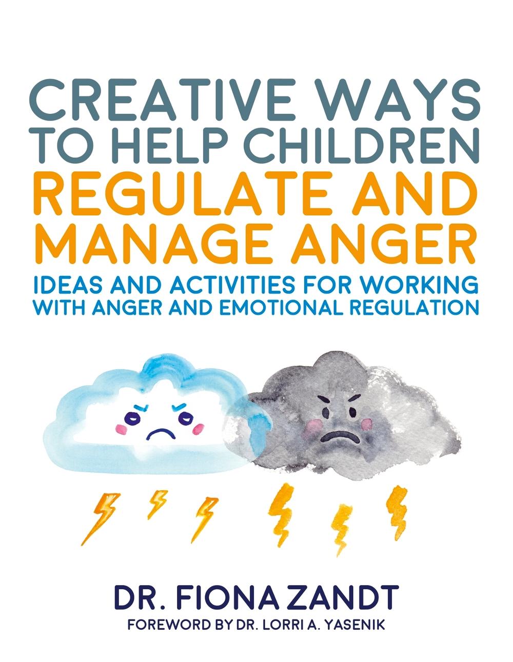 Creative Ways to Help Children Regulate and Manage Anger, 9781839975561
