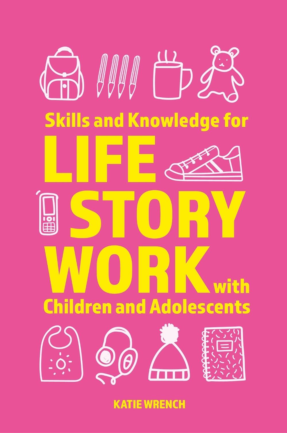 Skills and Knowledge for Life Story Work with Children and Adolescents, 9781839976162
