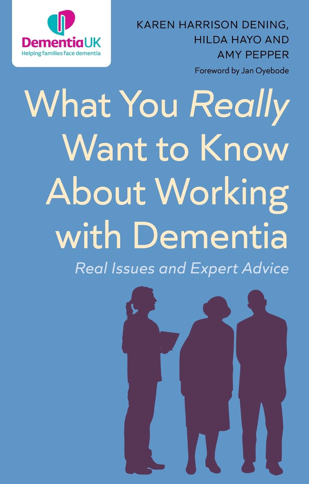 What You Really Want to Know About Working with Dementia, 9781839976360