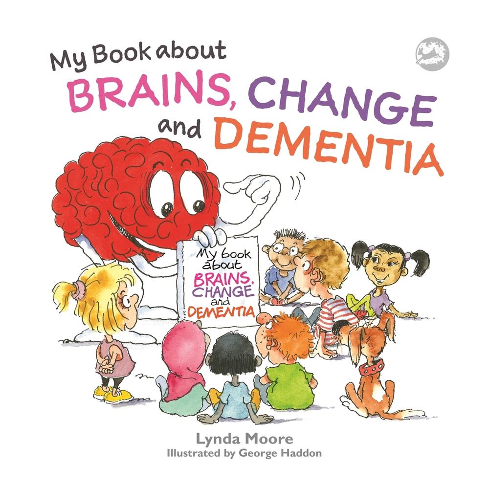 My Book about Brains, Change and Dementia, 9781839977480