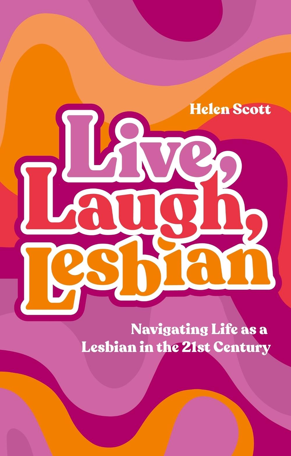 Live, Laugh, Lesbian by Helen Scott - ISBN: 9781839978142