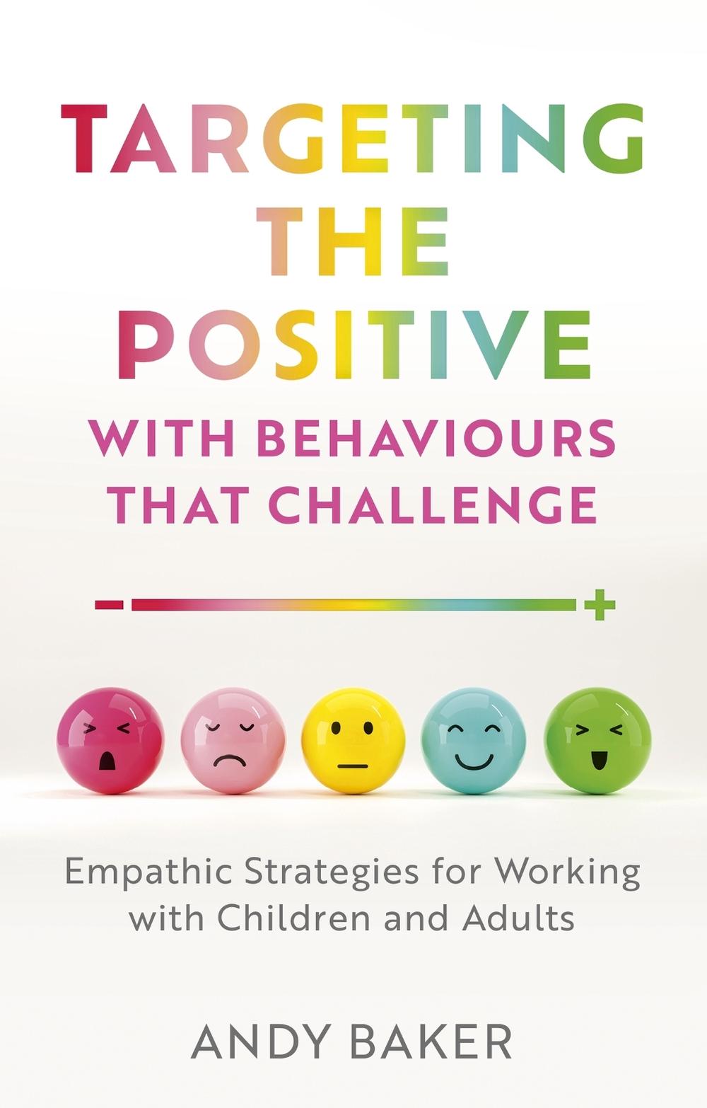 Targeting the Positive with Behaviours that Challenge, 9781839979002