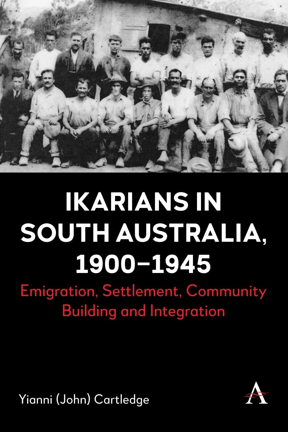 Ikarians in South Australia, 1900-1945 by Yianni Cartledge - ISBN: 9781839995675