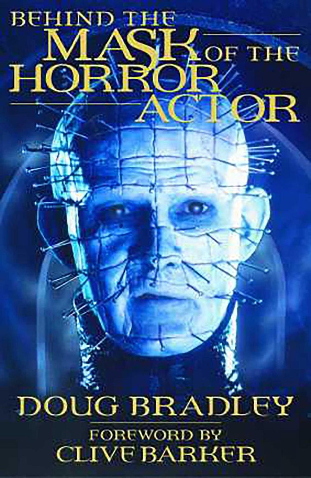 Behind the Mask of the Horror Actor by Doug Bradley - ISBN: 9781840238075