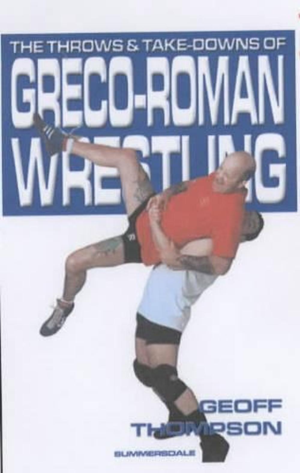 The Throws and Takedowns of Greco-roman Wrestling, 9781840240290