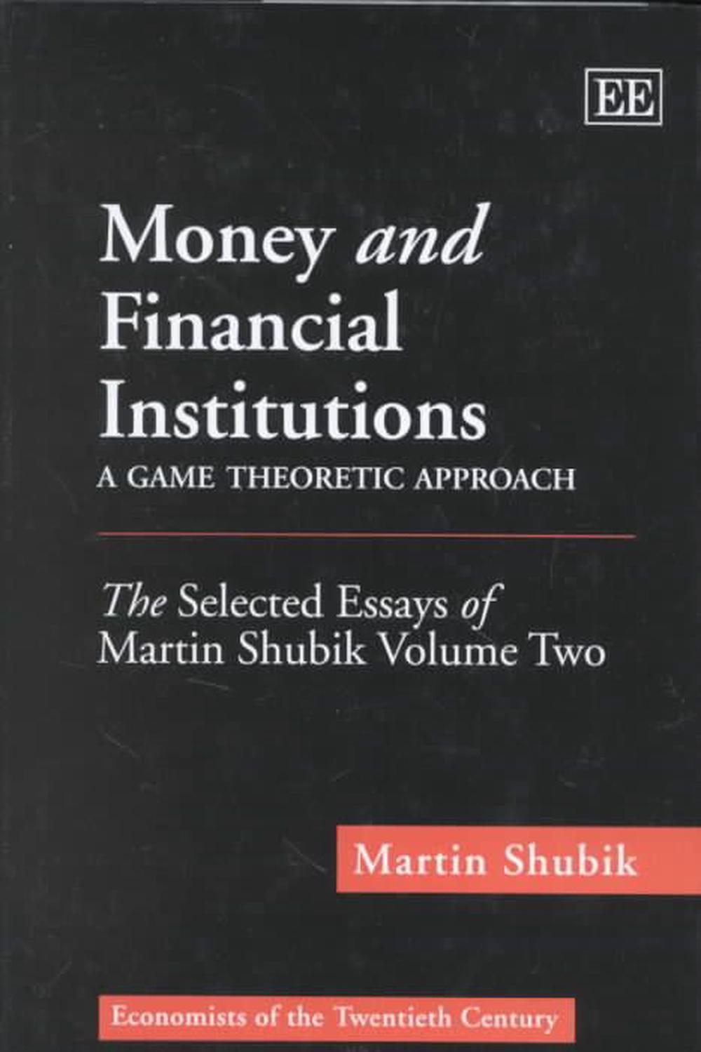 Money and Financial Institutions – A Game Theoretic Approach, 9781840641905