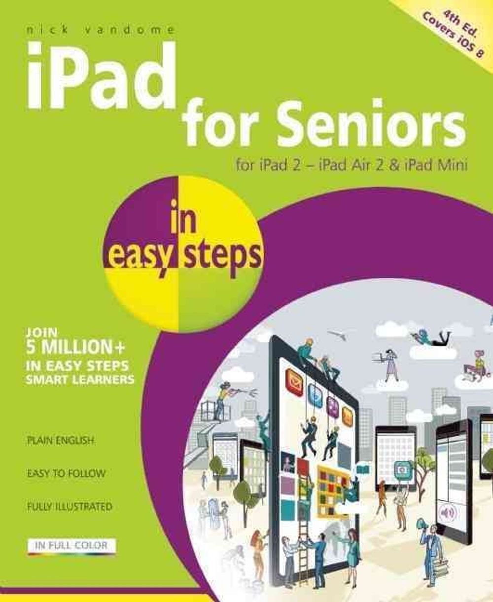 iPad for Seniors in Easy Steps by Nick Vandome - ISBN: 9781840786378