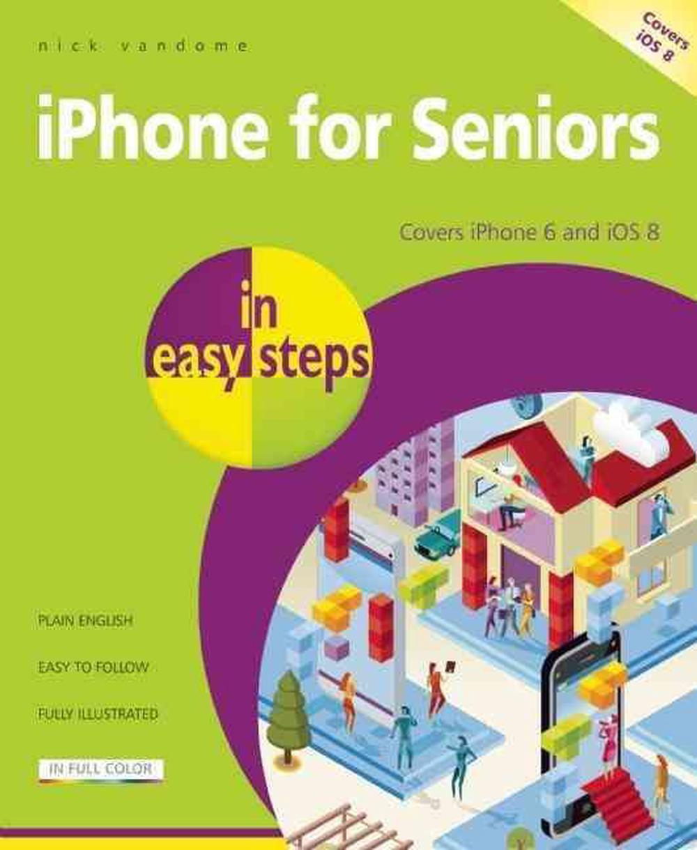 Iphone for Seniors in Easy Steps by Nick Vandome, Paperback ...