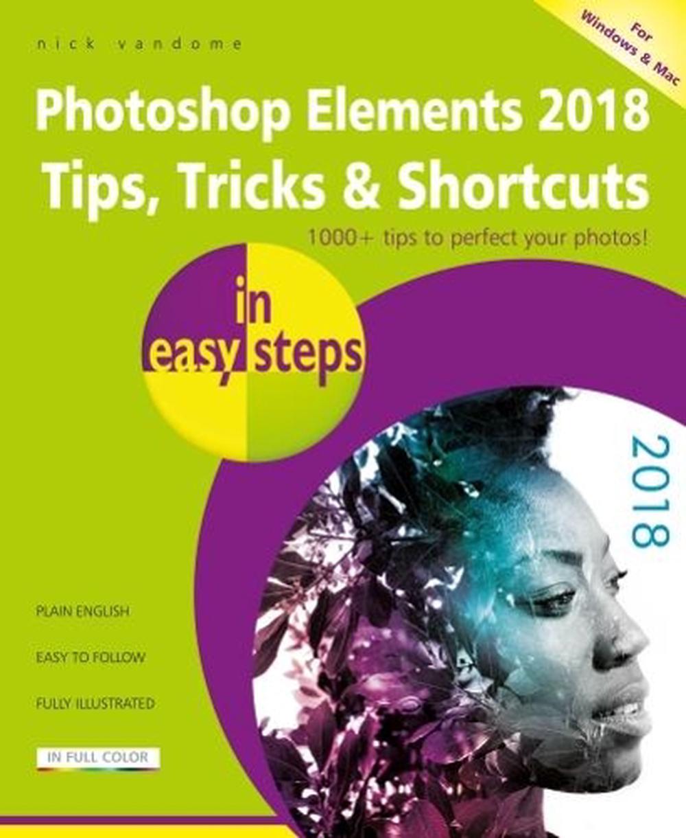 Photoshop Elements 2018 Tips, Tricks & Shortcuts in easy steps, 9781840788037