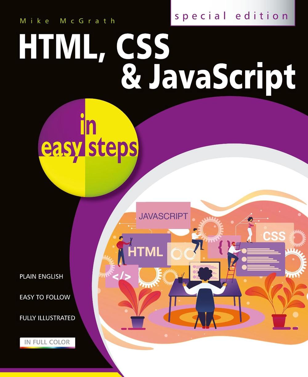 HTML, CSS and JavaScript in easy steps, 4th Edition by Mike McGrath - ISBN: 9781840788785