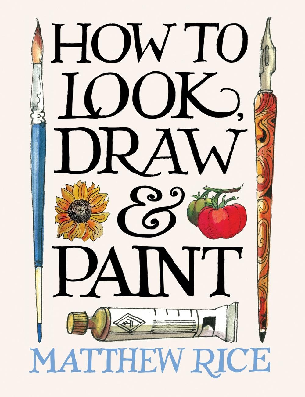 How to Look, Draw & Paint, 9781840919080