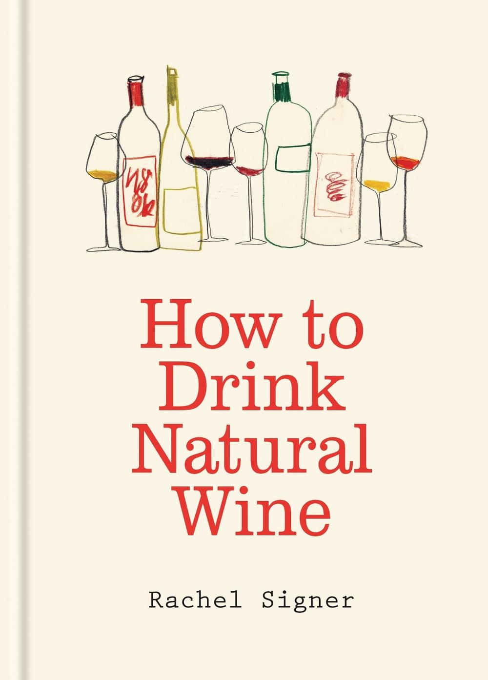 How to Drink Natural Wine by Rachel Signer - ISBN: 9781840919813