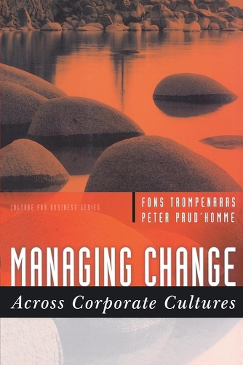 Managing Change Across Corporate Cultures, 1st Edition, 9781841125787