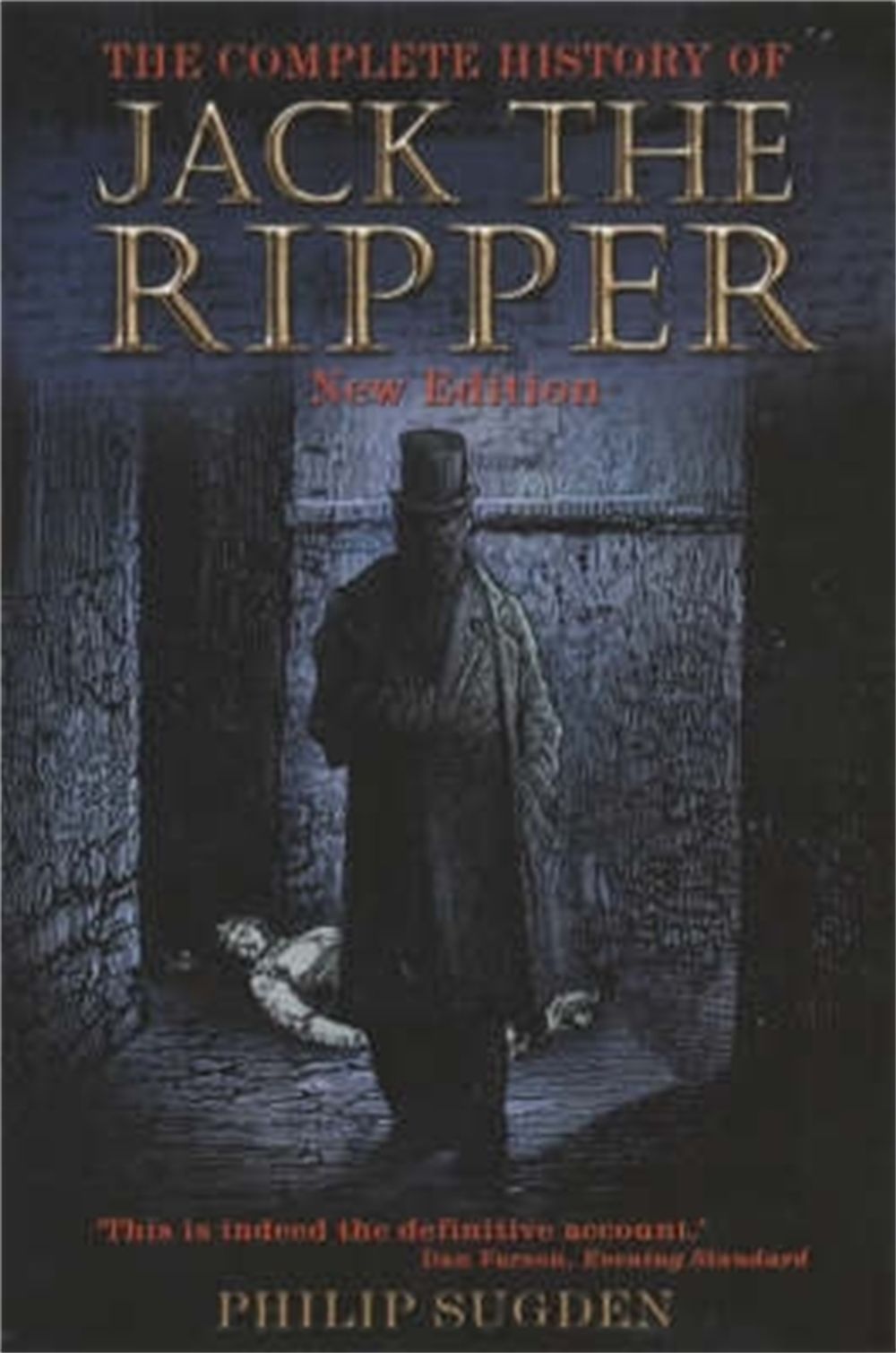 The Complete History of Jack the Ripper by Philip Sugden - ISBN: 9781841193977