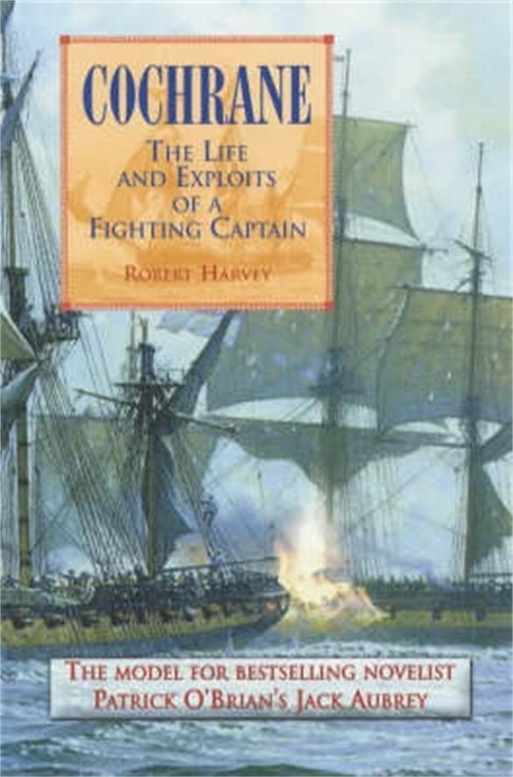 Cochrane: The Fighting Captain by Robert Harvey - ISBN: 9781841193984