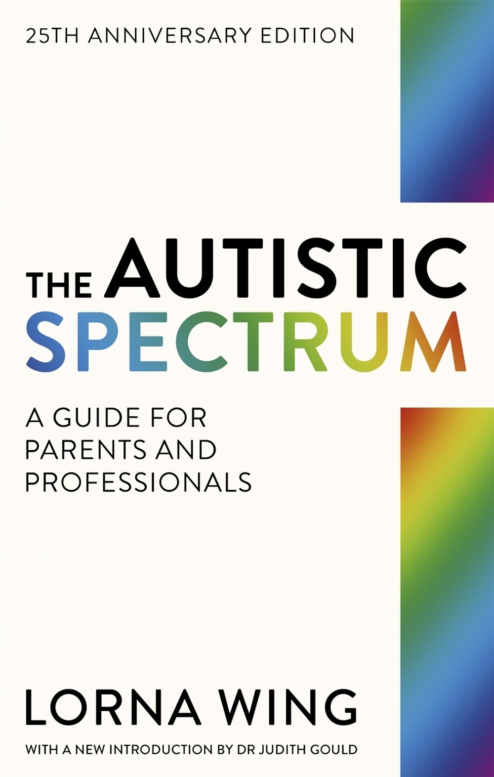 The Autistic Spectrum 25th Anniversary Edition by Judith Gould - ISBN: 9781841196749