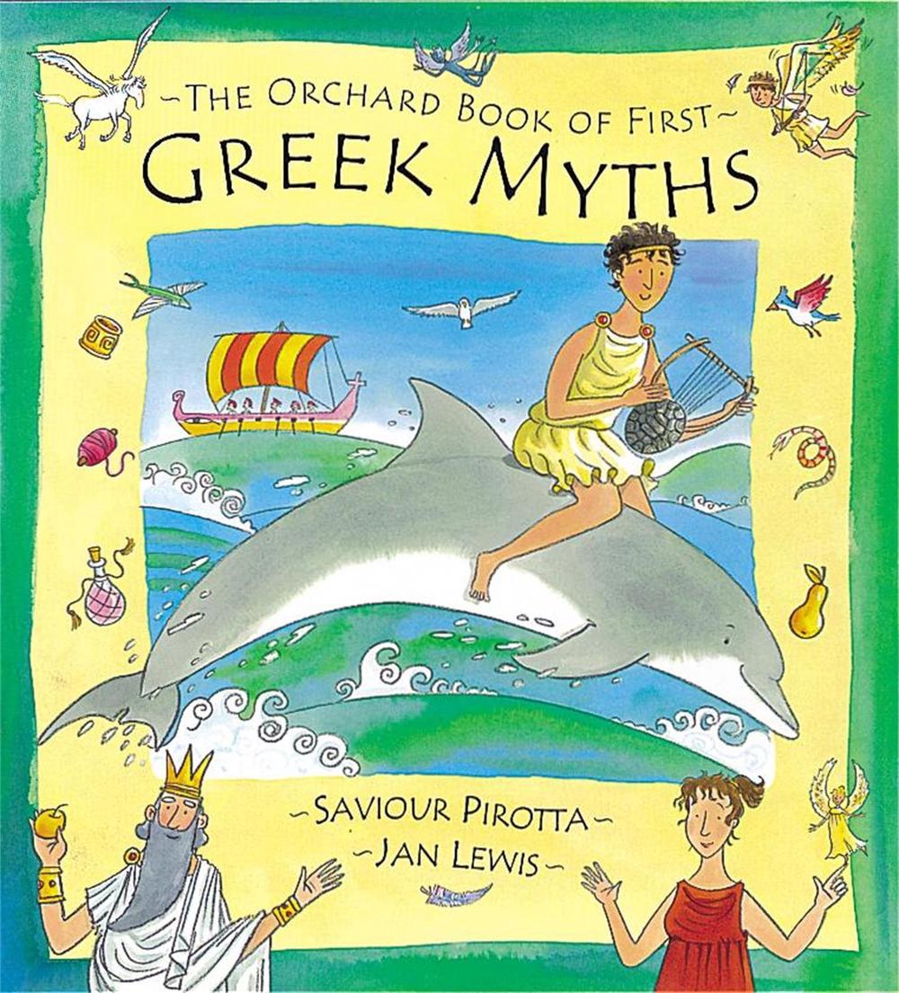 The Orchard Book of First Greek Myths by Saviour Pirotta - ISBN: 9781841217758
