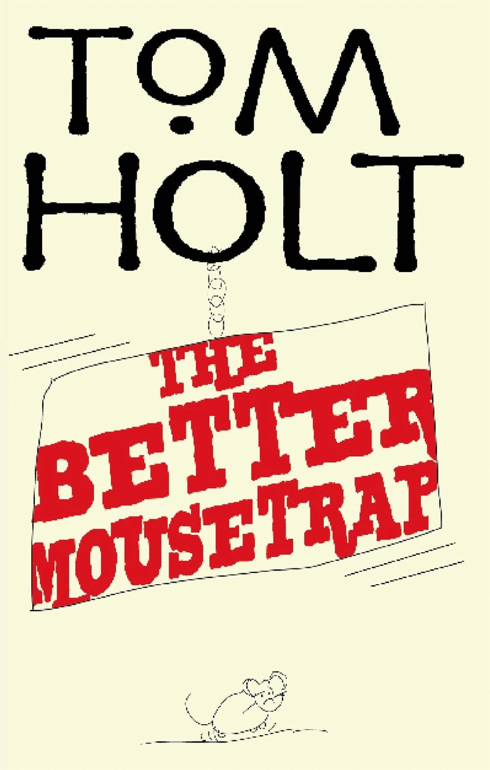 The Better Mousetrap by Tom Holt - ISBN: 9781841495040