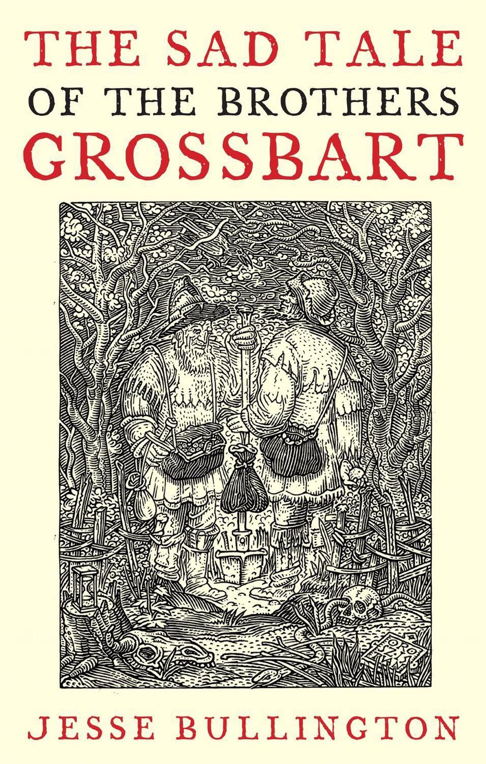 The Sad Tale Of The Brothers Grossbart by Jesse Bullington - ISBN: 9781841497839
