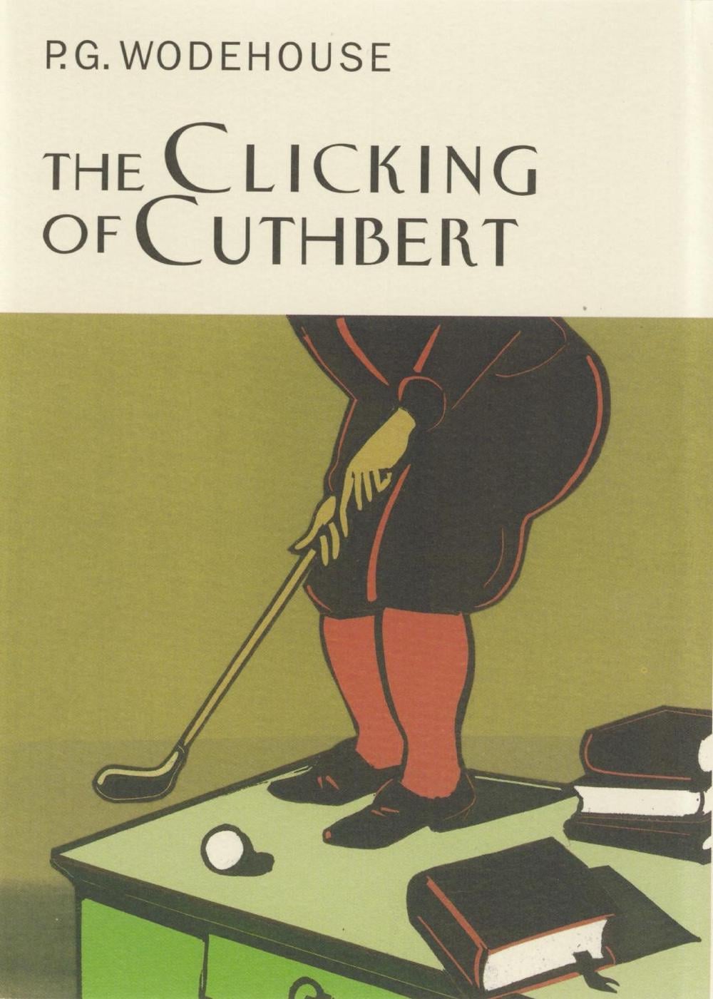 The Clicking Of Cuthbert by P.G. Wodehouse - ISBN: 9781841591124