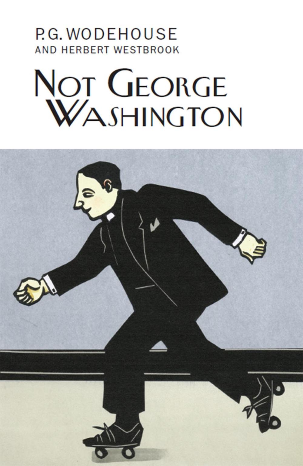 Not George Washington by P.G. Wodehouse - ISBN: 9781841591926
