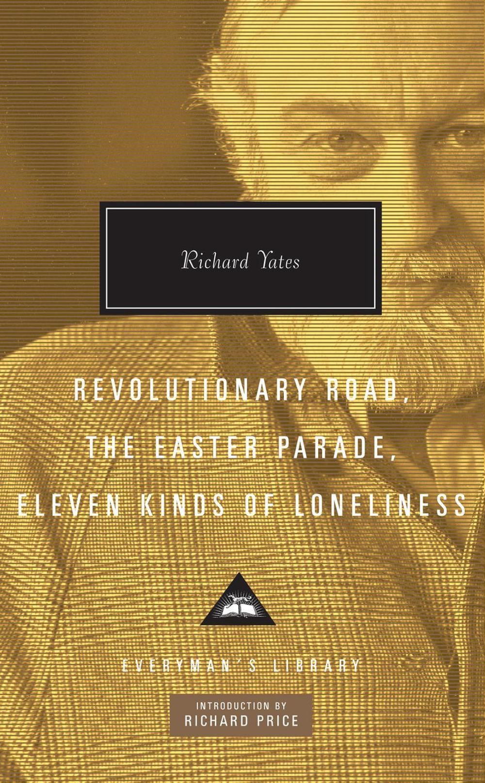 Revolutionary Road, The Easter Parade, Eleven Kinds of Loneliness by Richard Yates - ISBN: 9781841593173